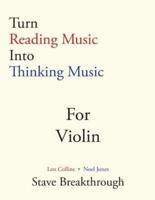 Turn Reading Music Into Thinking Music For VIOLIN