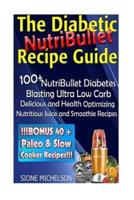 The Diabetic Nutribullet Recipe Guide