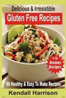 Delicious & Irresistible Gluten Free Recipes