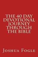 The 40 Day Devotional Journey Through the Bible