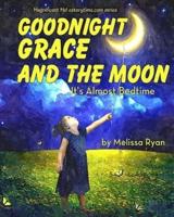 Goodnight Grace and the Moon, It's Almost Bedtime
