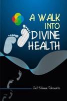 A Walk Into Divine Health