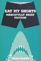 Eat My Shorts