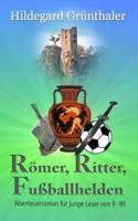 Römer, Ritter, Fußballhelden