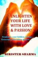 Enlighten Your Life With Love & Passion