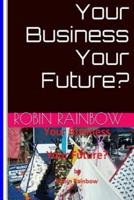 Your Business Your Future?