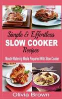Simple & Effortless Slow Cooker Recipes