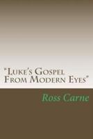 "Luke's Gospel From Modern Eyes"