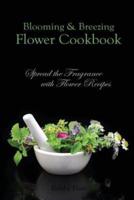 Blooming & Breezing Flower Cookbook