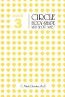 Book 3 - The Circle Body Shape With a Short Waistplacement