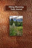 Hiking Wyoming Trails Journal