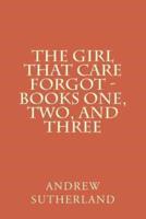 The Girl That Care Forgot - Books One, Two, and Three