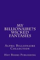 My Billionaire?s Wicked Fantasies