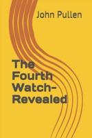 The Fourth Watch-Revealed