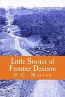 Little Stories of Frontier Denison