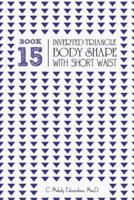 Book 15 - Inverted Triangle Body Shape With a Short-Waistplacement