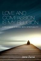 Love and Compassion Is My Religion