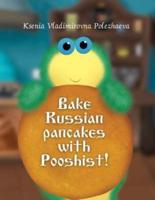 Bake Russian Pancakes With Pushist!