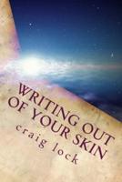 Writing Out of Your Skin