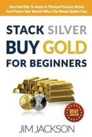 Stack Silver Buy Gold For Beginners
