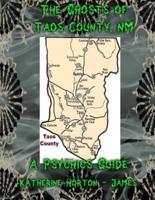 The Ghosts of Taos County, NM; A Psychic's Guide