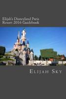 Elijah's Disneyland Paris Resort 2016 Guidebook