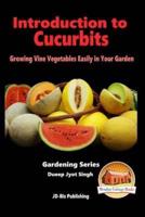 Introduction to Cucurbits - Growing Vine Vegetables Easily in Your Garden