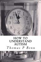 How to Understand Autism