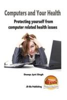 Computers and Your Health - Protecting Yourself from Computer Related Health ISS
