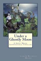 Under a Ghostly Moon