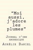 "Moi Aussi, J'Adore Les Plumes" - Journal D'Une Anorexique
