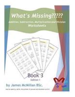 What's Missing Addition, Subtraction, Multiplication and Division Book 3