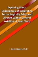 Exploring Pilots' Experiences of Integrating Technologically Advanced Aircraft Within General Aviation