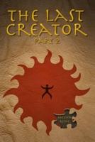 The Last Creator - Part 2