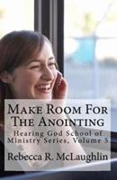 Make Room for the Anointing