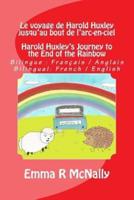 Le Voyage De Harold Huxley Jusqu'au Bout De L'arc-En-Ciel / Harold Huxley's Journey to the End of the Rainbow