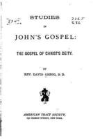 Studies in John's Gospel, the Gospel of Christ's Deity