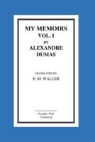 My Memoirs Vol. I by Alexandre Dumas