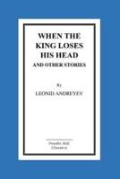 When The King Loses His Head And Other Stories