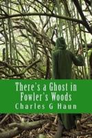 There's a Ghost in Fowler's Woods