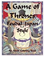 A Game of Thrones - Feudal Japan Style