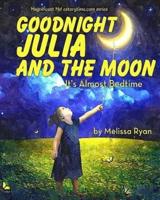 Goodnight Julia and the Moon, It's Almost Bedtime
