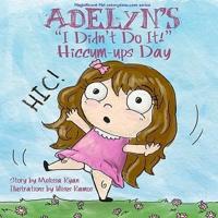 Adelyn's "I Didn't Do It!" Hiccum-Ups Day