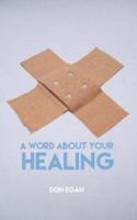 A Word About Your Healing