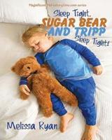 Sleep Tight, Sugar Bear and Tripp, Sleep Tight!