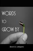 WORDS to GROW BY