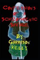 Confessions of a Schizophrenic Savage