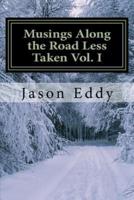 Musings Along the Road Less Taken Vol. I