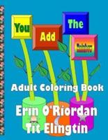 You Add The Rainbow - Adult Coloring Book