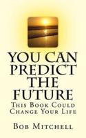 You Can Predict The Future